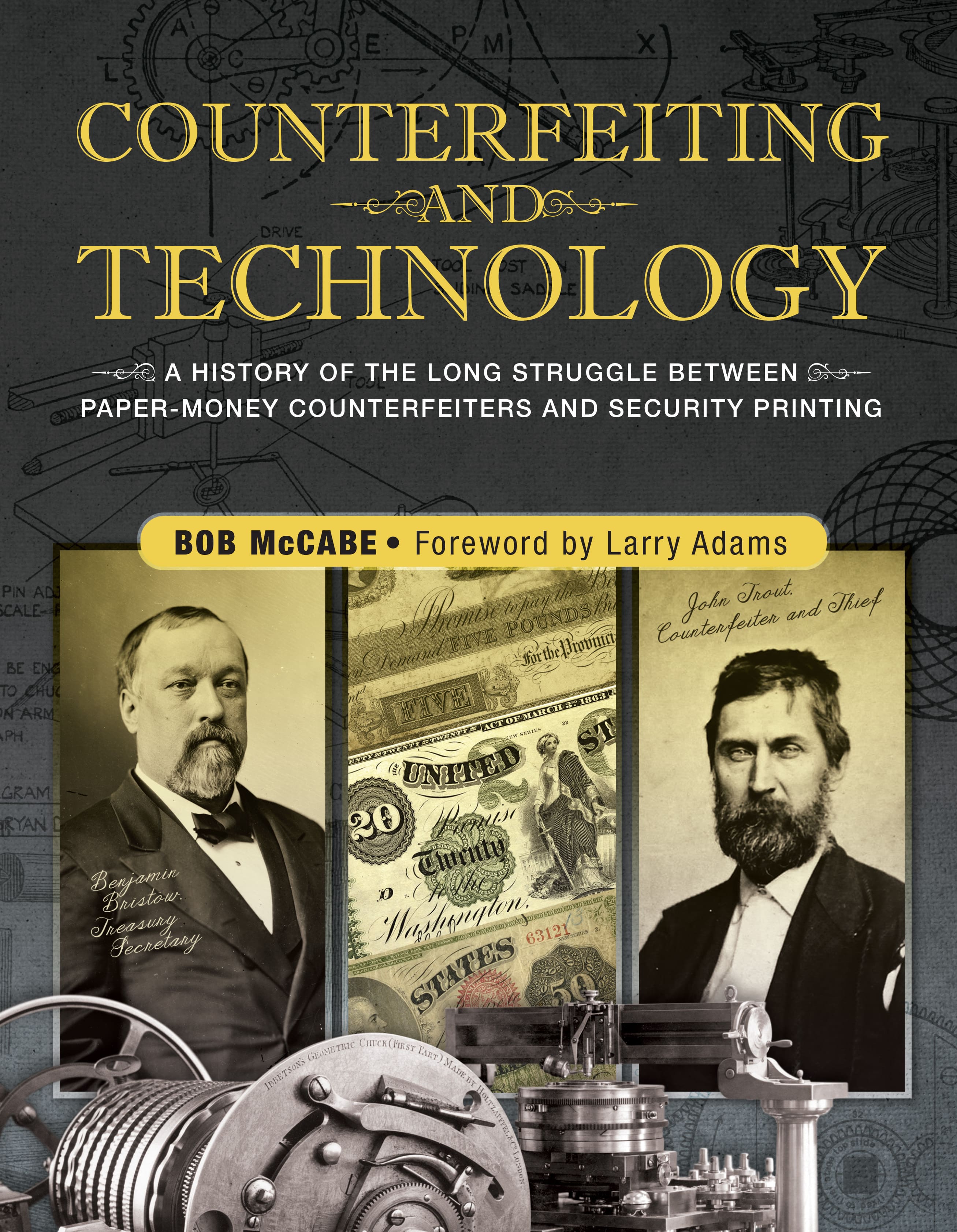Counterfeiting and Technology: A History Of The Long Struggle Between Paper-Money Counterfeiters And Security Printing