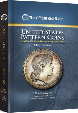 United States Pattern Coins – Experimental and Trial Pieces: Complete Source for History, Rarity, and Values
