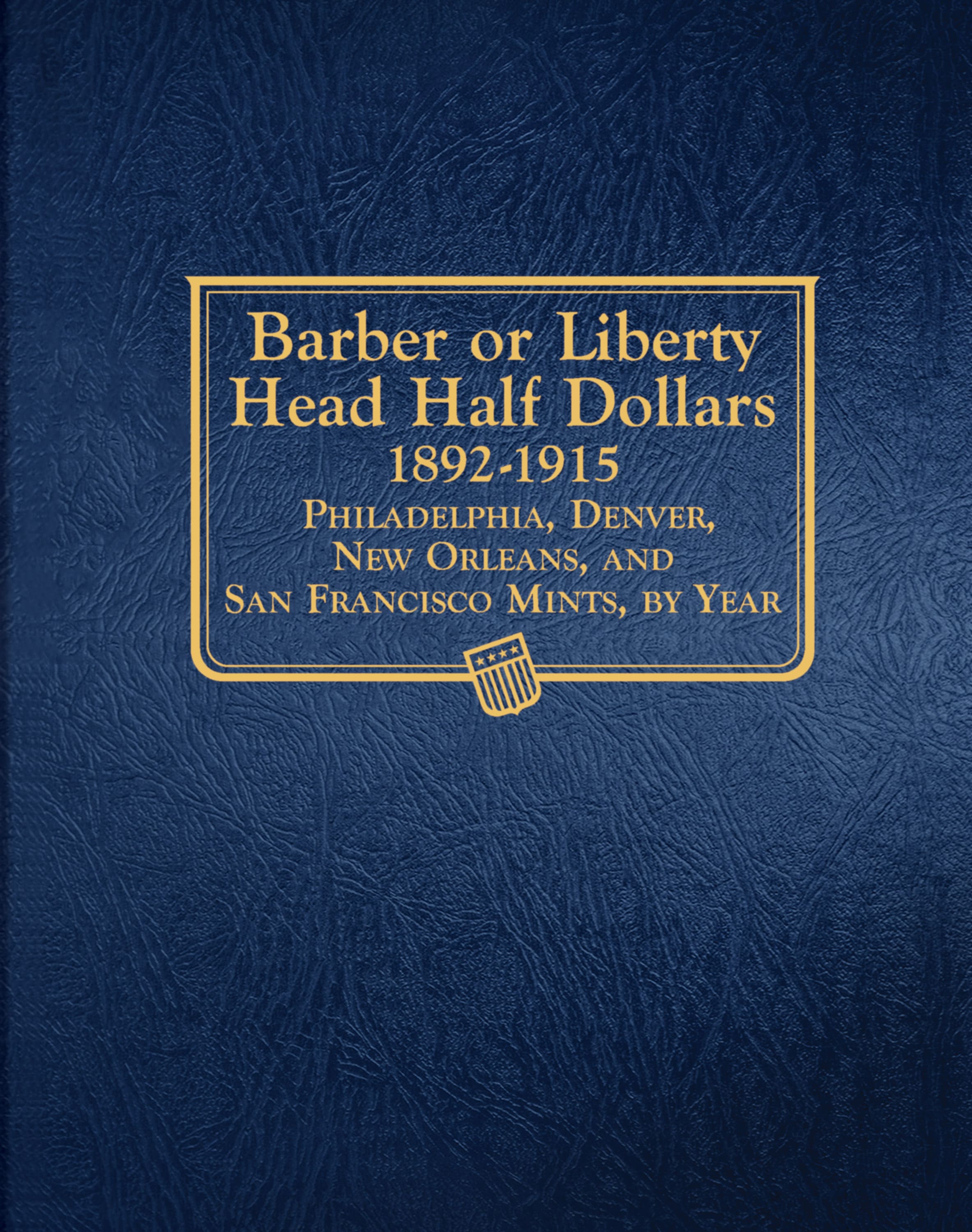 Whitman Classic® Coin Album – Barber (Liberty Head) Half Dollars: 1892-1915 (P, D, O, & S Mints)
