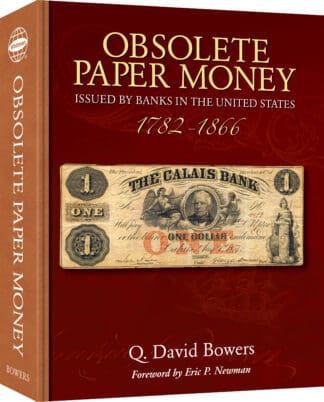 Obsolete Paper Money Issued by Banks in the United States, 1782-1866 – A Study and Appreciation for the Numismatist and Historian