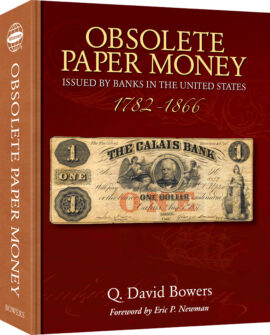 Obsolete Paper Money Issued by Banks in the United States, 1782-1866 – A Study and Appreciation for the Numismatist and Historian