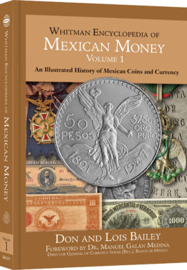Whitman Encyclopedias: Whitman Encyclopedia of Mexican Money, Volume 1 – An Illustrated History of Mexican Coins and Currency – Hardback