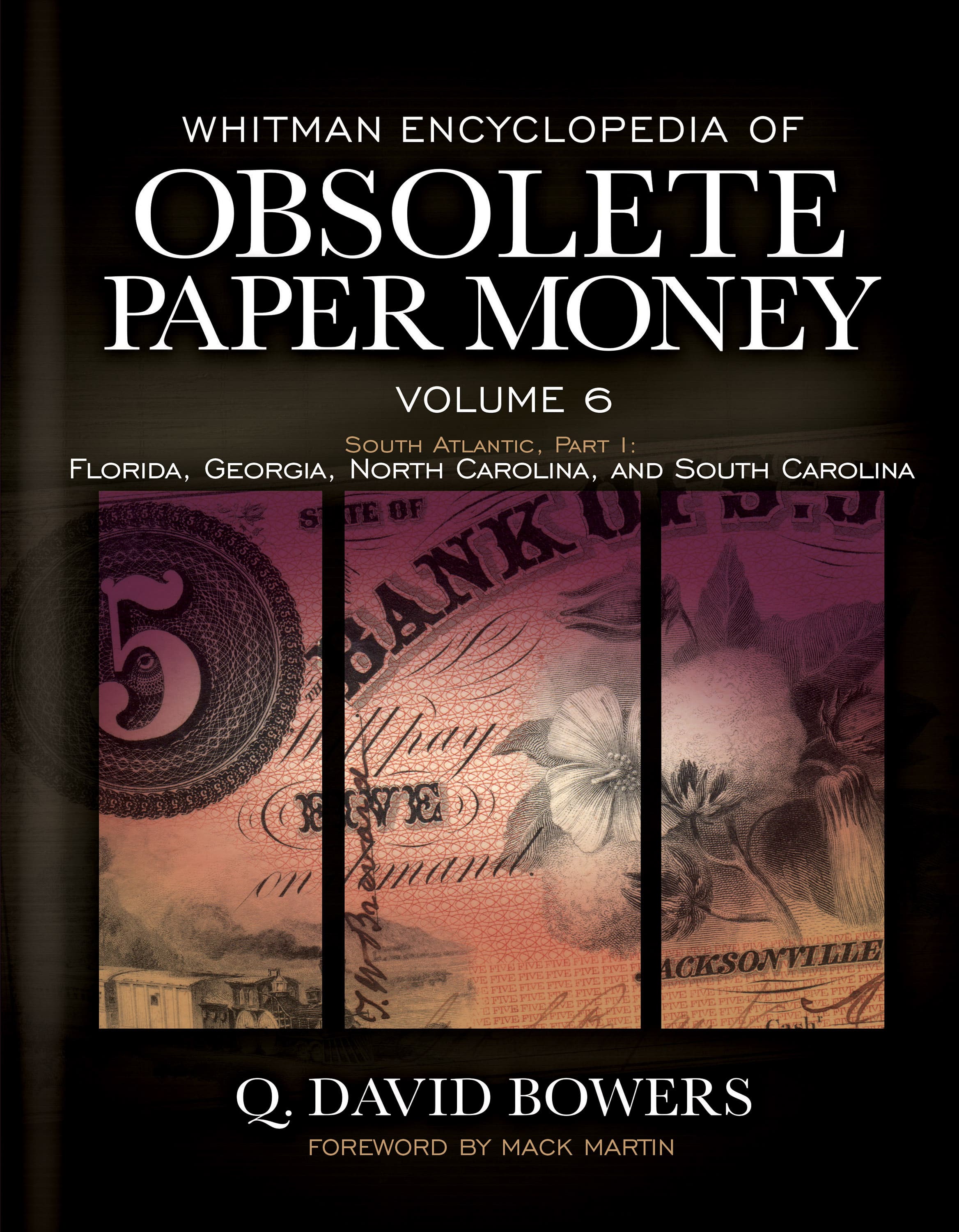 Whitman Encyclopedias: Whitman Encyclopedia of Obsolete Paper Money, Volume 6 – South Atlantic, Part 1 – Florida, Georgia, North Carolina, South Carolina