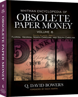 Whitman Encyclopedias: Whitman Encyclopedia of Obsolete Paper Money, Volume 6 – South Atlantic, Part 1 – Florida, Georgia, North Carolina, South Carolina