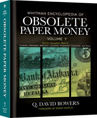 Whitman Encyclopedias: Whitman Encyclopedia of Obsolete Paper Money, Volume 7 – South Atlantic, Part 2 – Alabama, Arkansas, Kentucky, Louisiana, Mississippi, Tennessee, Texas