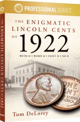 Professional Series: The Enigmatic Lincoln Cents of 1922 – With D – Worn D – Faint D – No D