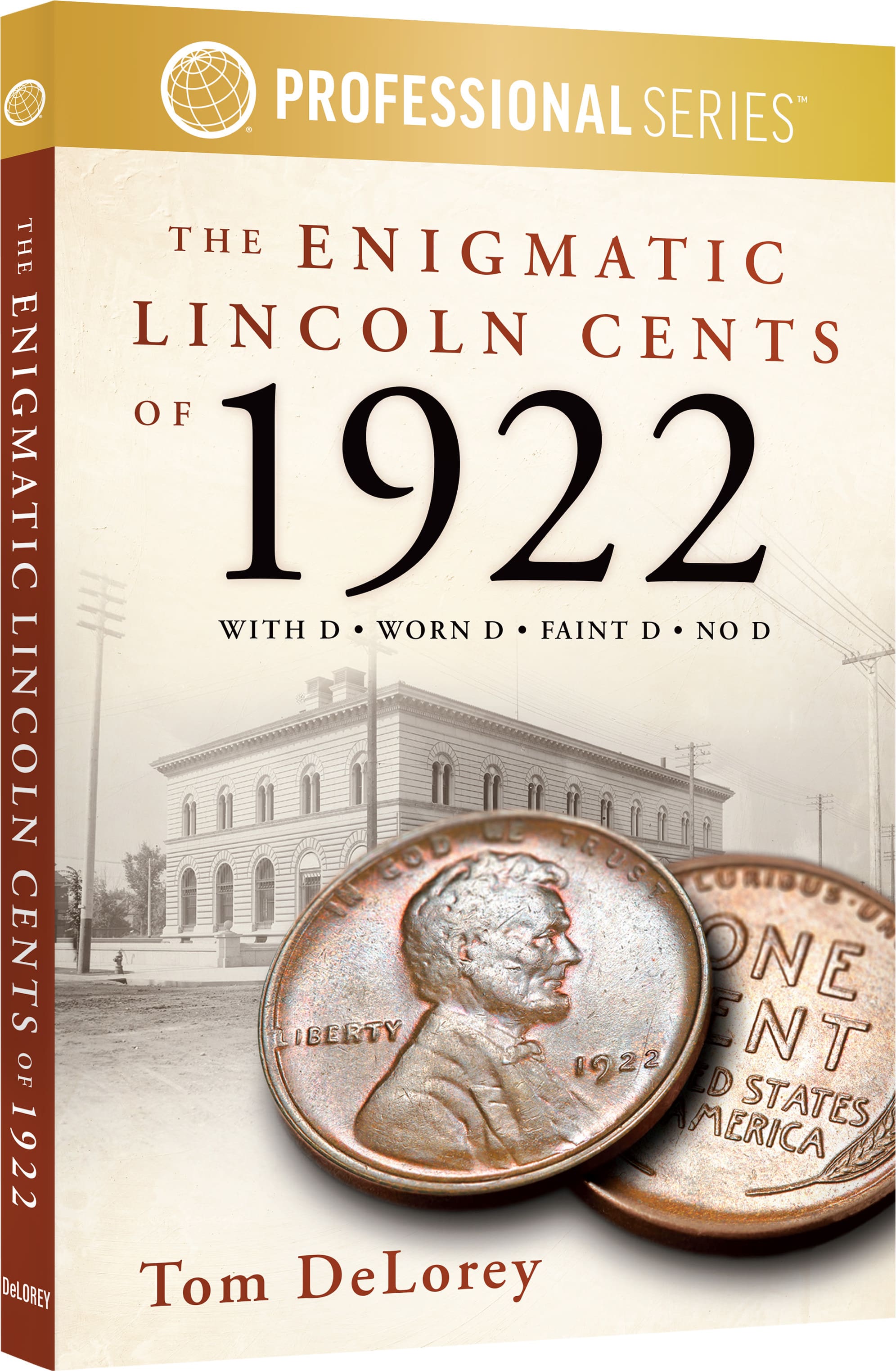 Professional Series: The Enigmatic Lincoln Cents of 1922 – With D – Worn D – Faint D – No D