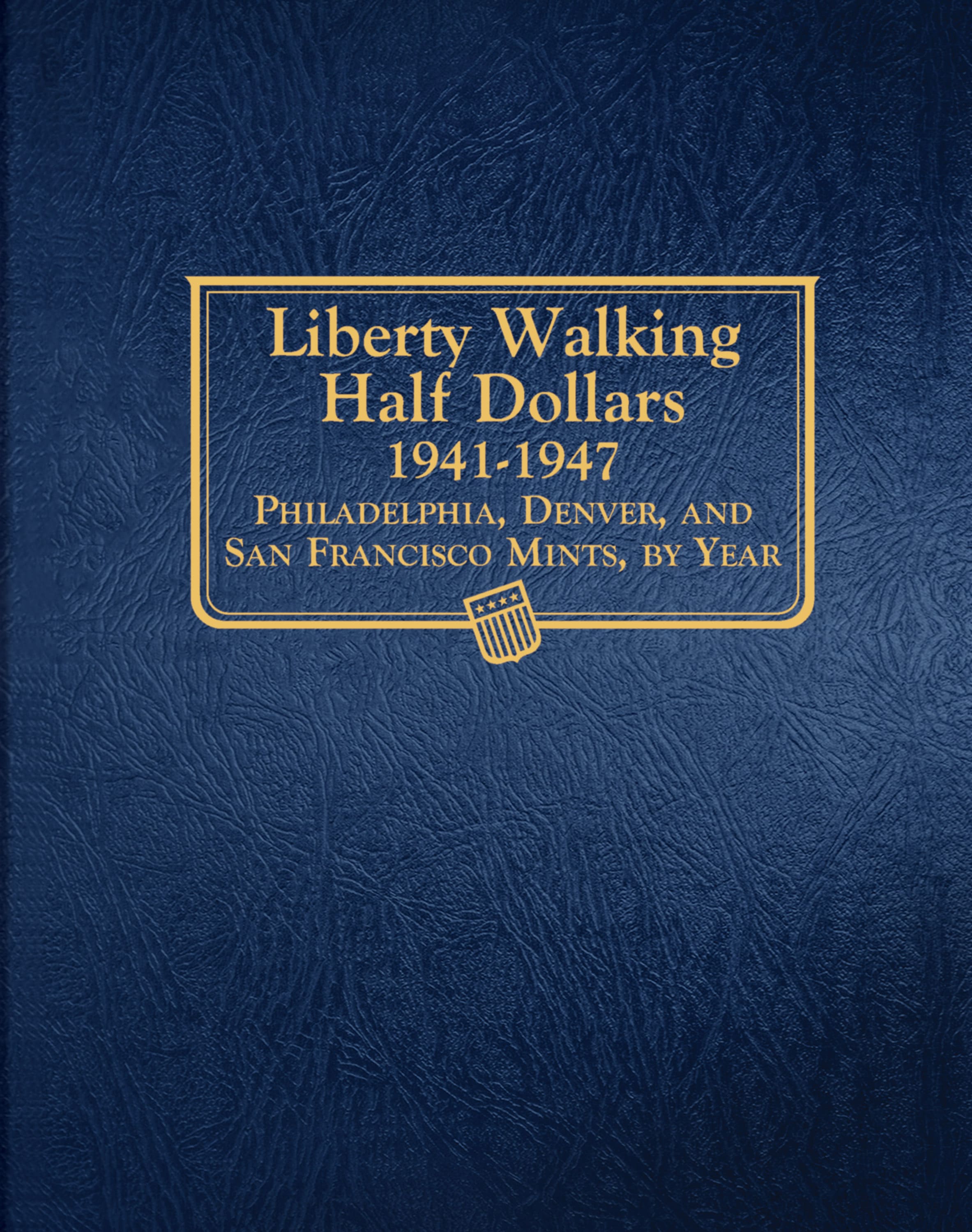 Whitman Classic® Coin Album – Liberty Walking Half Dollars: 1941-1947 (P, D, & S Mints)