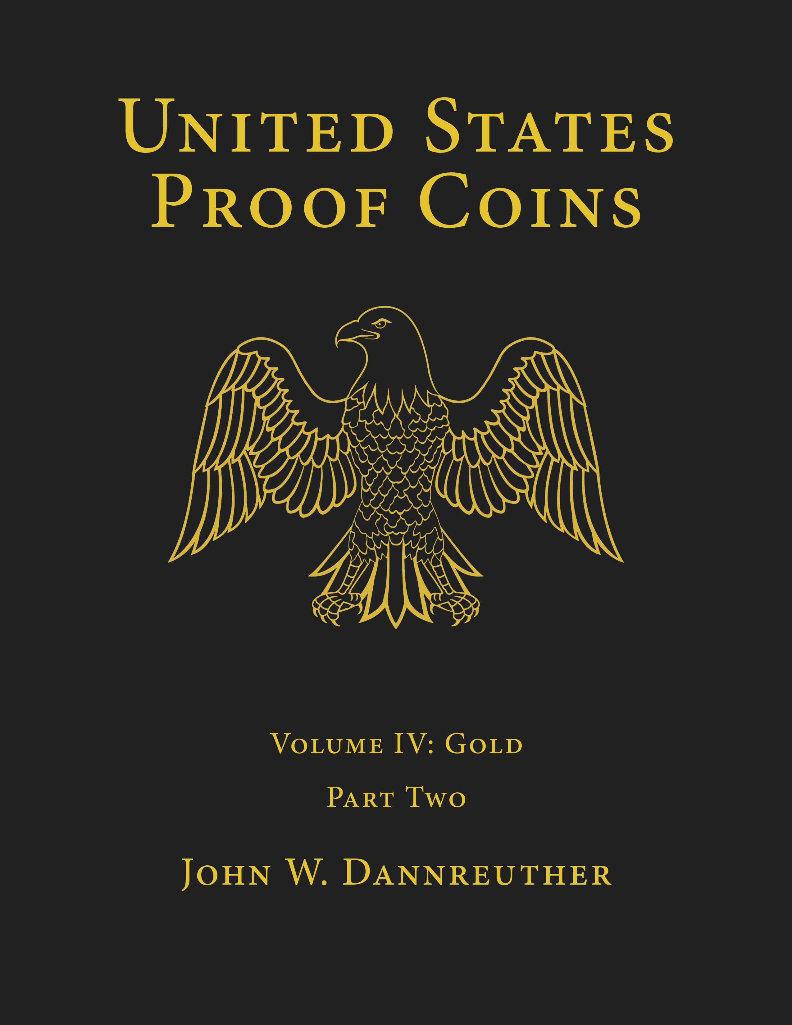 United States Proof Coins, Volume IV: Gold (Deluxe Hardcover Two-Book Slipcased Set)