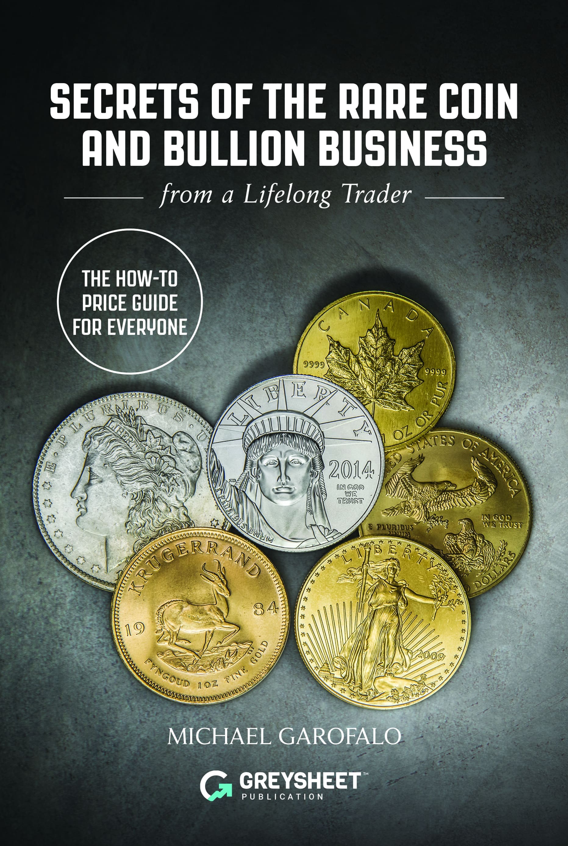 Secrets of The Rare Coin and Bullion Business from a Lifelong Trader