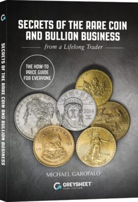 Secrets of The Rare Coin and Bullion Business from a Lifelong Trader