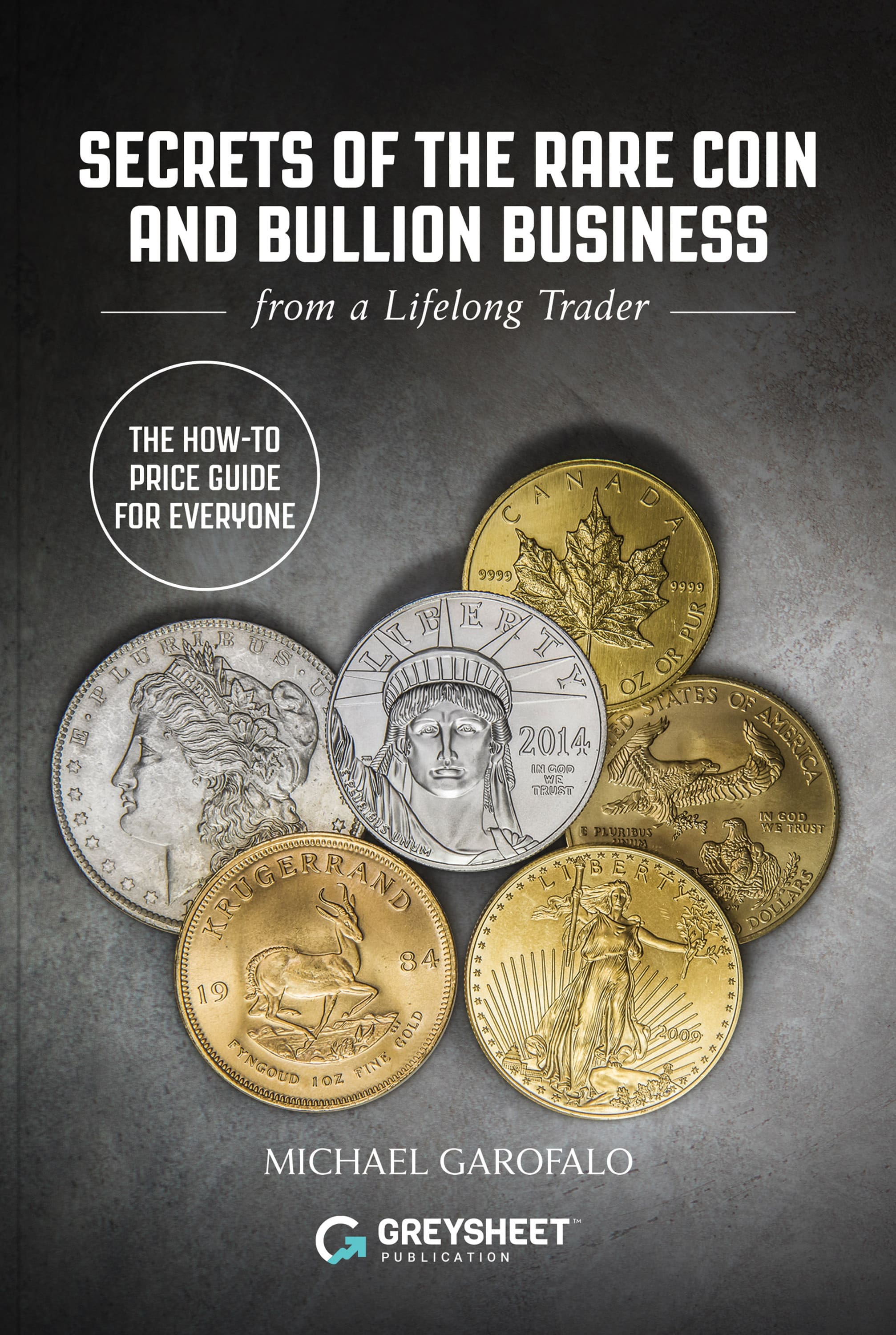 Secrets of The Rare Coin and Bullion Business from a Lifelong Trader