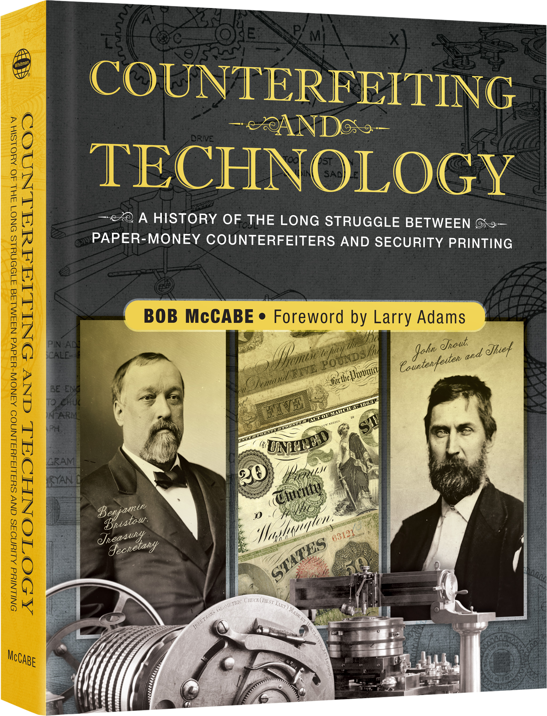 Counterfeiting and Technology: A History Of The Long Struggle Between Paper-Money Counterfeiters And Security Printing