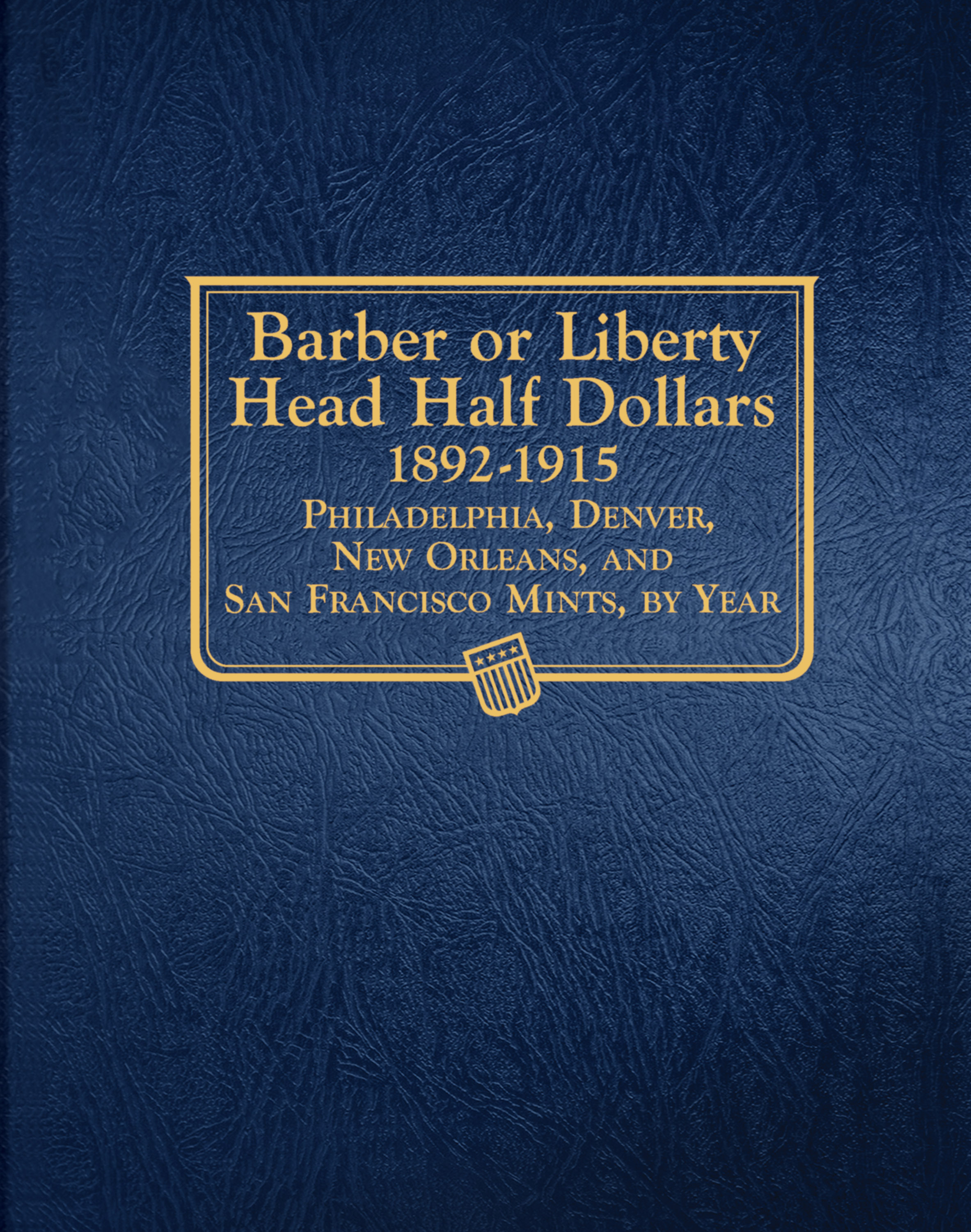 Whitman Classic® Coin Album – Barber (Liberty Head) Half Dollars: 1892-1915 (P, D, O, & S Mints)