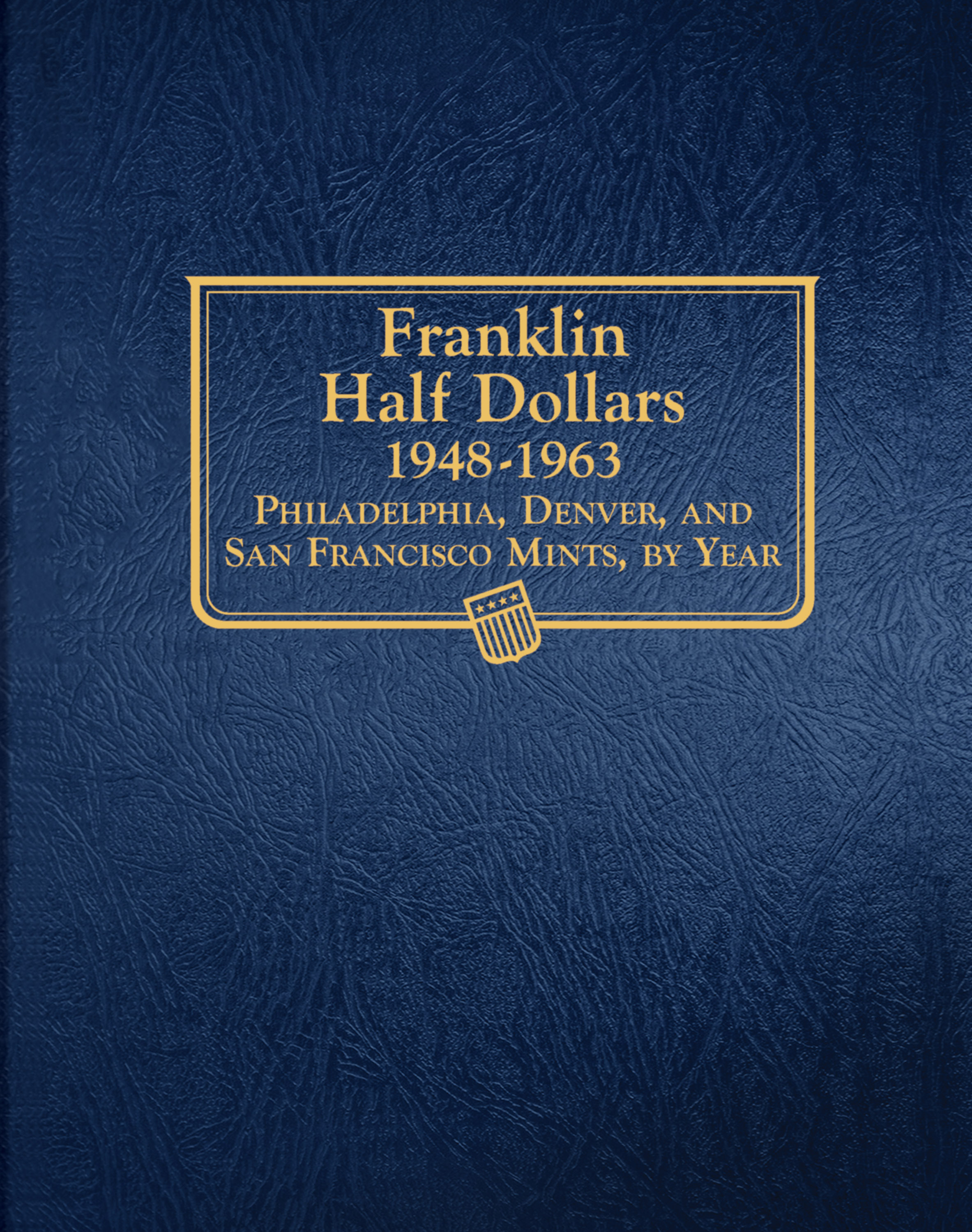 Whitman Classic® Coin Album – Franklin Half Dollars: 1948-1963 (P, D, & S Mints)