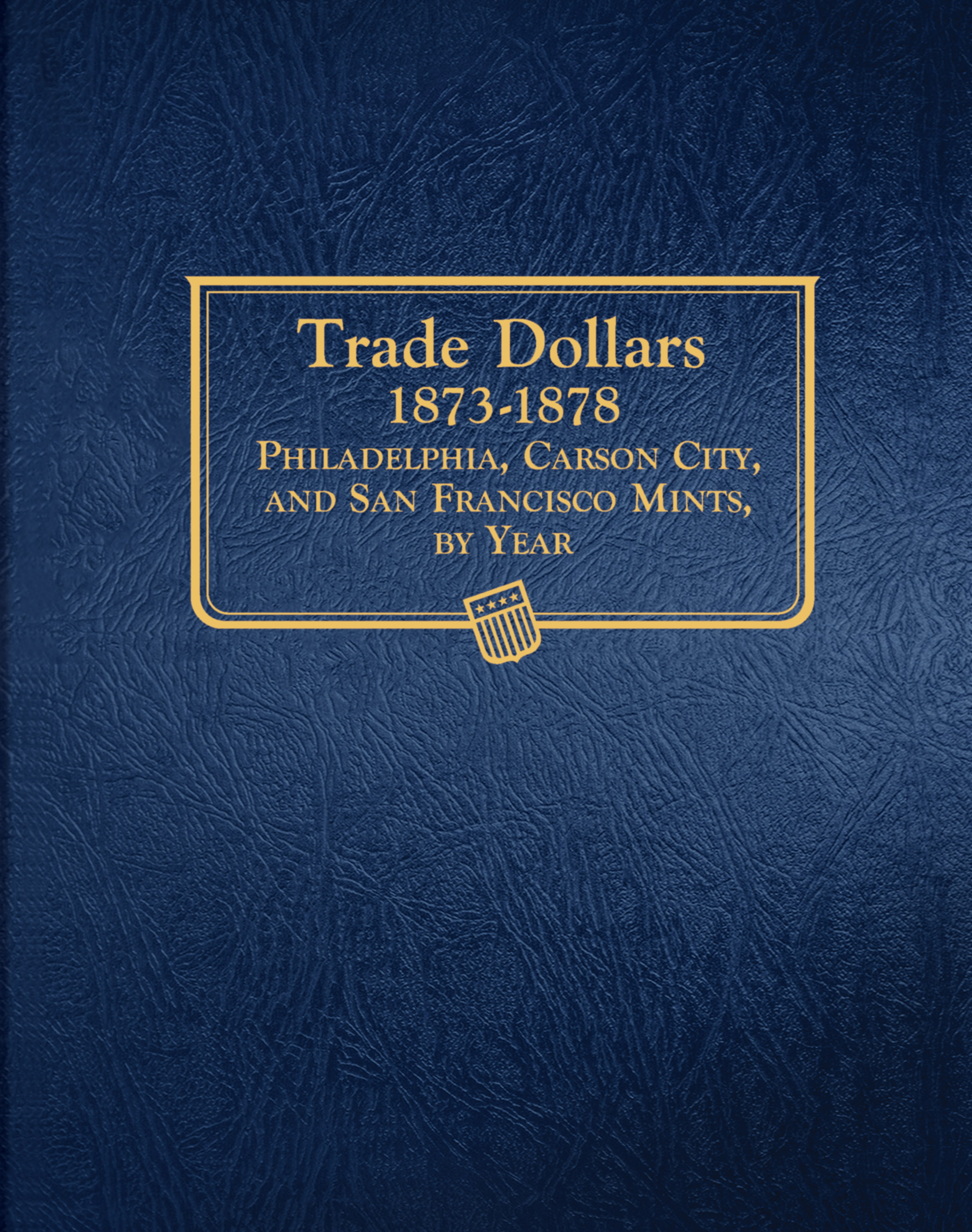 Whitman Classic® Coin Album – Trade Dollars: 1873-1878 (P, CC, & S Mints)