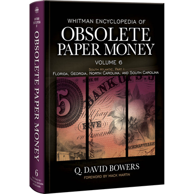 Whitman Encyclopedias: Whitman Encyclopedia of Obsolete Paper Money, Volume 6 – South Atlantic, Part 1 – Florida, Georgia, North Carolina, South Carolina