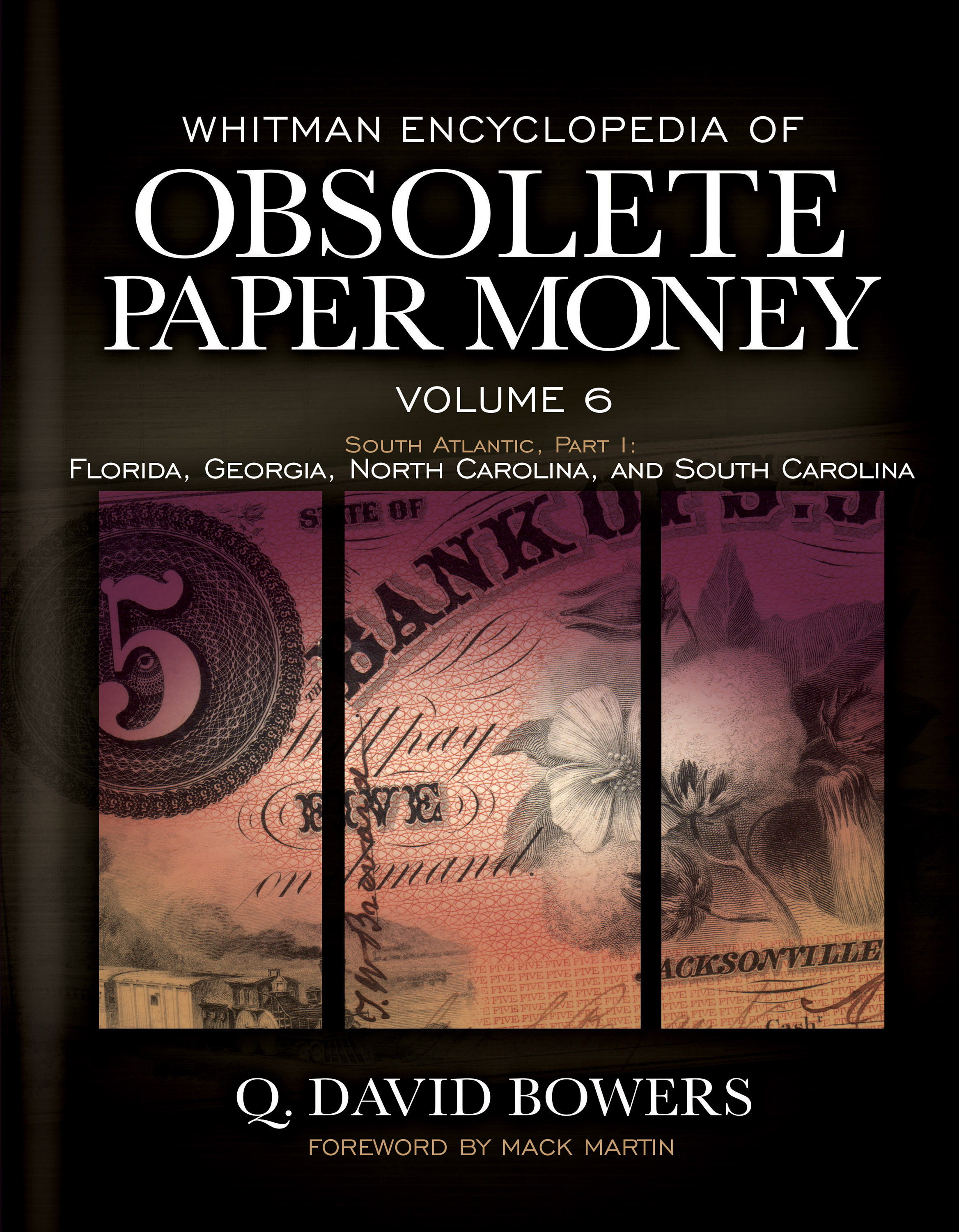 Whitman Encyclopedias: Whitman Encyclopedia of Obsolete Paper Money, Volume 6 – South Atlantic, Part 1 – Florida, Georgia, North Carolina, South Carolina